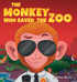 The Monkey Who Saved the Zoo