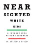 Nearsighted White Kids