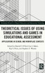 Theoretical Issues of Using Simulations and Games in Educational Assessment