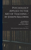 Psychology Applied to the Art of Teaching / by Joseph Baldwin ; With an Introduction by James Gibson Hume