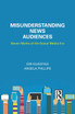 Misunderstanding News Audiences