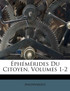 Éphémérides Du Citoyen, Volumes 1-2