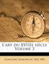 L'Art Du Xviiie Si Cle Volume 3