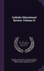Catholic Educational Review, Volume 13