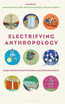 Electrifying Anthropology