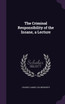 The Criminal Responsibility of the Insane, a Lecture