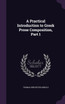 A Practical Introduction to Greek Prose Composition, Part 1