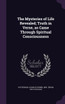 The Mysteries of Life Revealed; Truth in Verse, as Came Through Spiritual Consciousness