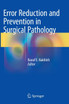 Error Reduction and Prevention in Surgical Pathology