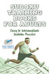Sudoku Training Books for Adults | Easy to Intermediate Sudoku Puzzles
