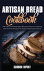 Artisan Bread Cookbook