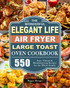 The Wonderful Elegant Life Air Fryer,Large Toast Oven Cookbook