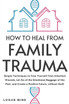 How to Heal from Family Trauma