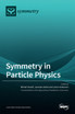 Symmetry in Particle Physics