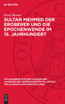 Sultan Mehmed der Eroberer und die Epochenwende im 15. Jahrhundert