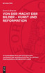 Von der Macht der Bilder - Kunst und Reformation