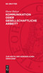 Kommunikation oder gesellschaftliche Arbeit?