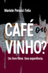 Café Ou Vinho?