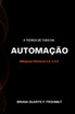 A Teoria De Tudo Da Automação