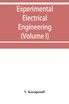 Experimental electrical engineering and manual for electrical testing for engineers and for students in engineering laboratories (Volume I)