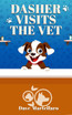 Dasher Visits The Vet