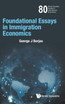 FOUNDATIONAL ESSAYS IN IMMIGRATION ECONOMICS