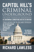 Capitol Hill's Criminal Underground Capitol Hill's Criminal Underground