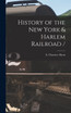 History of the New York & Harlem Railroad /
