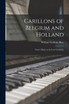 Carillons of Belgium and Holland [microform]