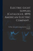Electric-light Supplies [catalogue, 1899] American Electric Company ..