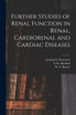 Further Studies of Renal Function in Renal, Cardiorenal and Cardiac Diseases [microform]