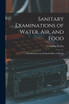 Sanitary Examinations of Water, Air, and Food; a Handbook for the Medical Officer of Health