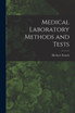 Medical Laboratory Methods and Tests [microform]