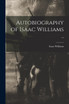 Autobiography of Isaac Williams ..