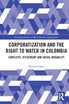 Corporatization and the Right to Water in Colombia