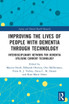 Improving the Lives of People with Dementia through Technology