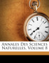 Annales Des Sciences Naturelles, Volume 8