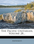 The Pacific Unitarian, Volume 28...