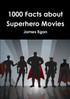 1000 Facts about Superhero Movies