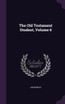 The Old Testament Student, Volume 6