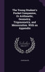 The Young Student's Pocket Companion, Or Arithmetic, Geometry, Trigonometry, and Mensuration. With an Appendix