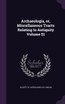 Archaeologia, or, Miscellaneous Tracts Relating to Antiquity Volume 51