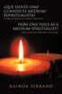 Que Siente Uno Cuando Es Medium/Espiritualista? / How One Feels as a Medium-Spiritualist?