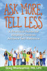 Ask More, Tell Less