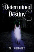 Determined Destiny