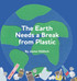 The Earth Needs a Break from Plastic