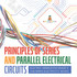 Principles of Series and Parallel Electrical Circuits | Electric Generation Grade 5 | Children's Electricity Books