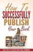 How To Successfully Publish Your Book