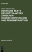 Deutsche Texte des Mittelalters zwischen Handschriftennähe und Rekonstruktion