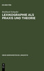Lexikographie als Praxis und Theorie